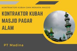 kontraktor kubah masjid pagar alam